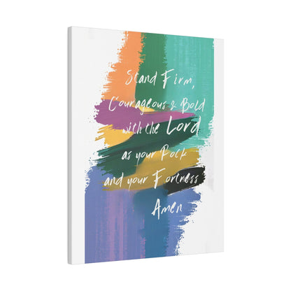 Wall Decor - Giclee Poster Art Print - Stand Firm - Couregeous and Bold with the Lord as your Rock and your Fortress-1